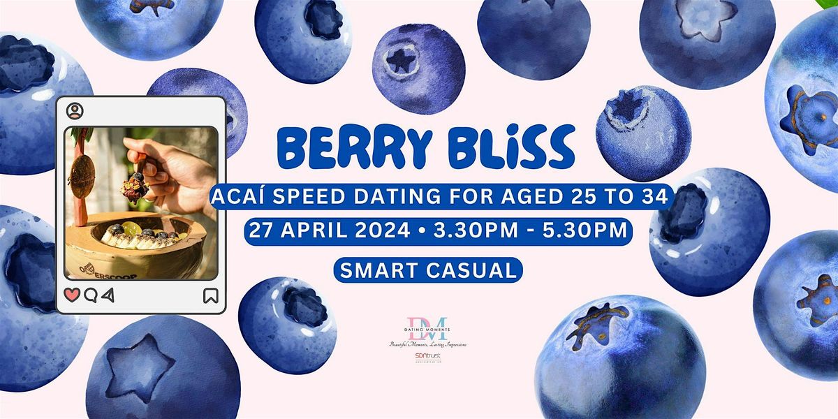 Berry Bliss: Aca\u00ed Speed Dating for aged 25 to 34