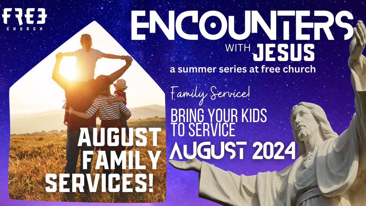 August Family Services- Encounters with Jesus (Sunday Morning - Sunnyside)