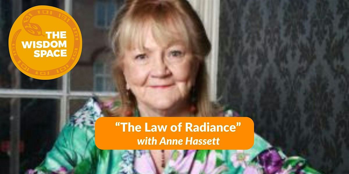 "The law of radiance" with Anne Hassett