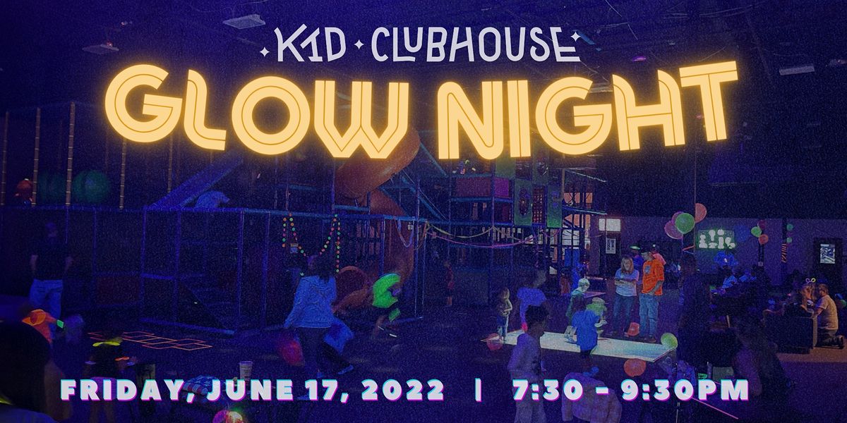 Kid Clubhouse GLOW NIGHT {June 17, 2022}, Kid Clubhouse, Springboro, 17 ...