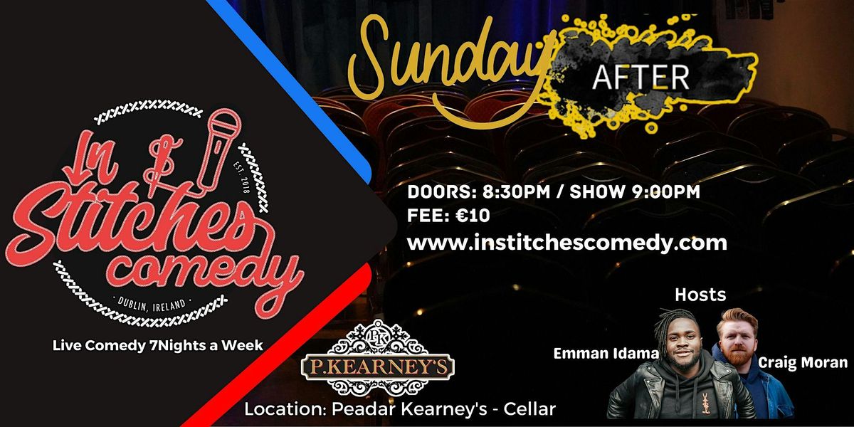 In Stitches Comedy Club Dublin- Sunday's After @Peadar Kearney's. 8:30