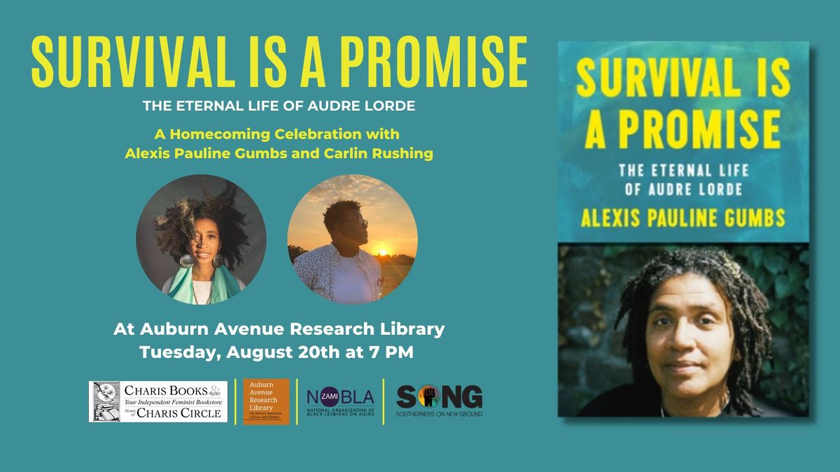 Survival Is a Promise: The Eternal Life of Audre Lorde--A Homecoming Celebration