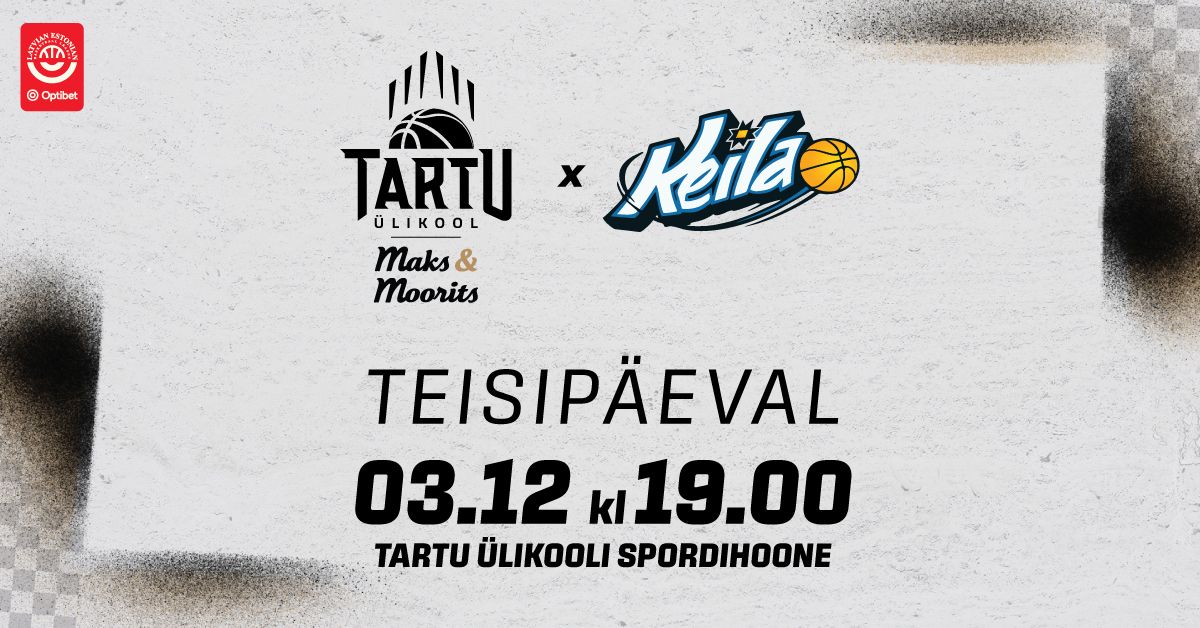 Tartu \u00dclikool Maks & Moorits vs Keila KK \/ EstLat