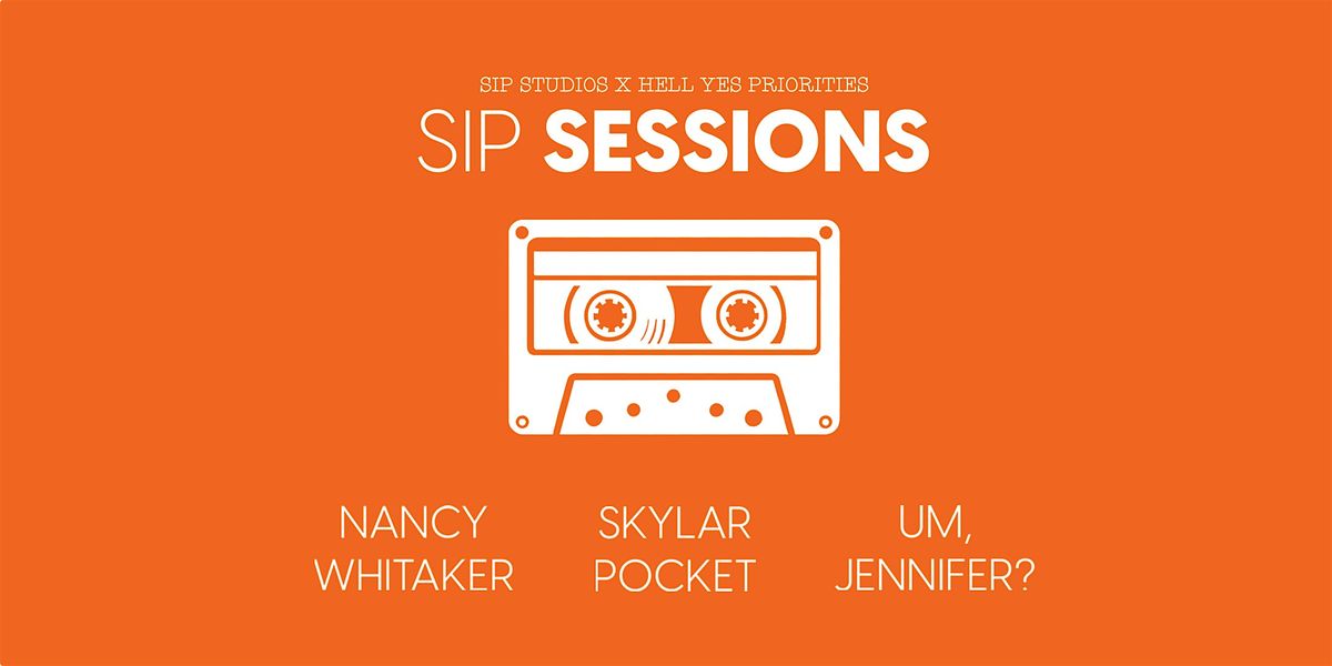 Sip Sessions Live: Nancy Whitaker - Skylar Pocket - Um, Jennifer?