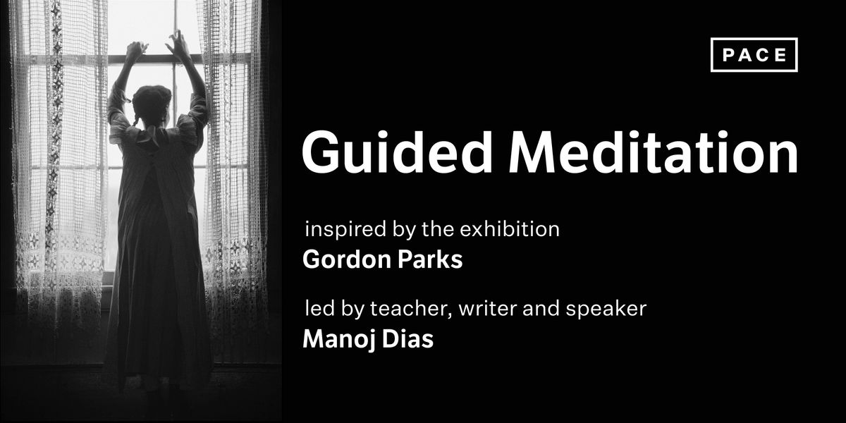 Guided Meditation, inspired  by Gordon Parks, led by Manoj Dias