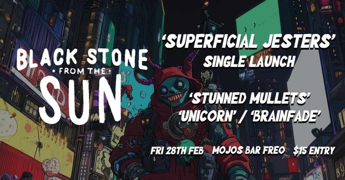 Black Stone from the Sun \u2018Superficial Jesters\u2019 Single Launch @ Mojos Bar