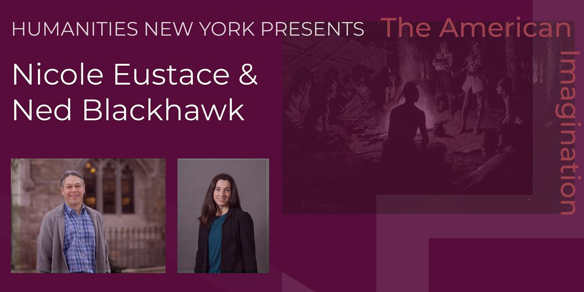 In Conversation: Nicole Eustace & Ned Blackhawk