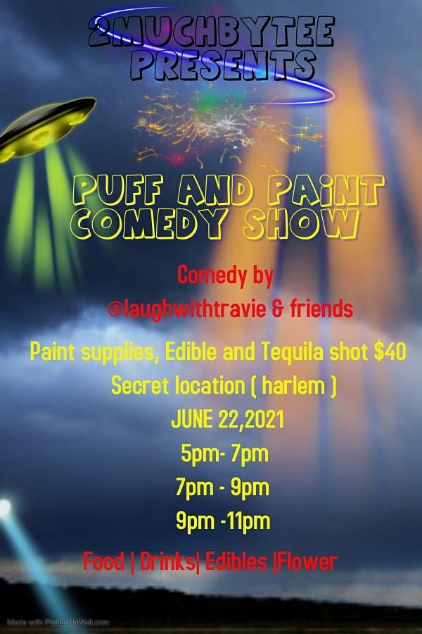 Copy of @2muchbytee presents: Puff, Paint and comedy show