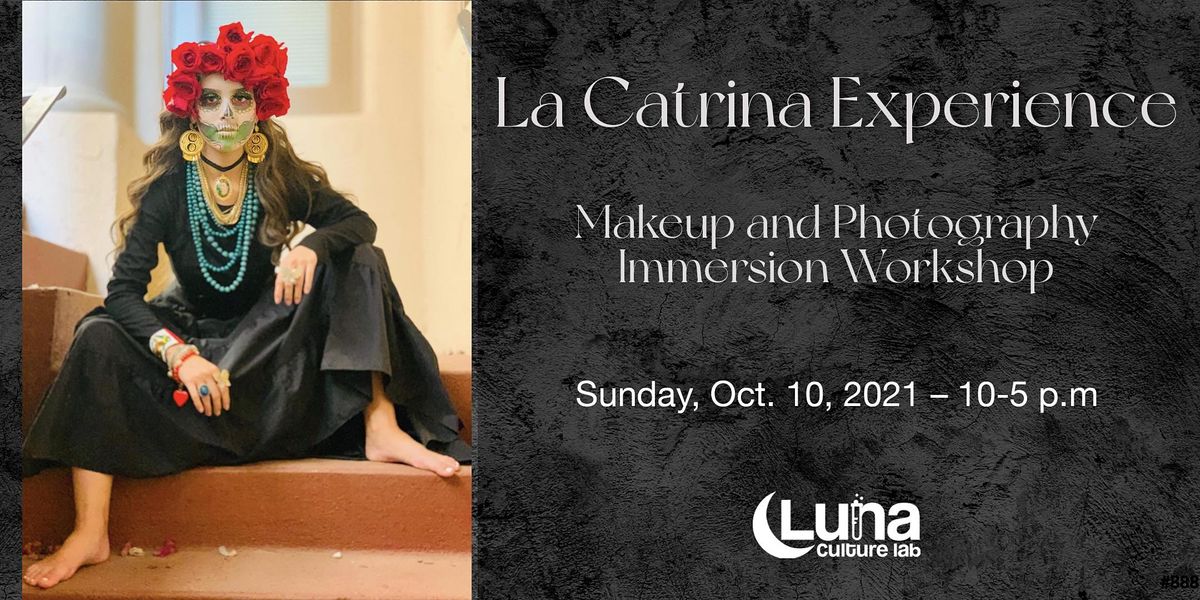 La Catrina Experience - Makeup, Photography, History Lesson and More!