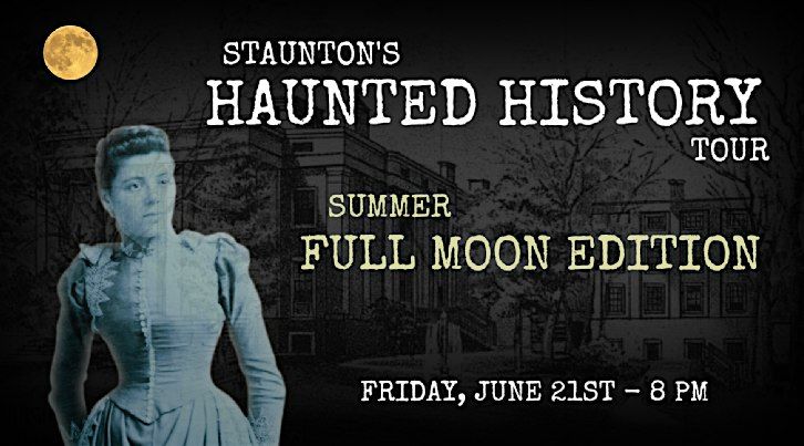 Staunton's Haunted History Tour - -  Summer FULL MOON Edition