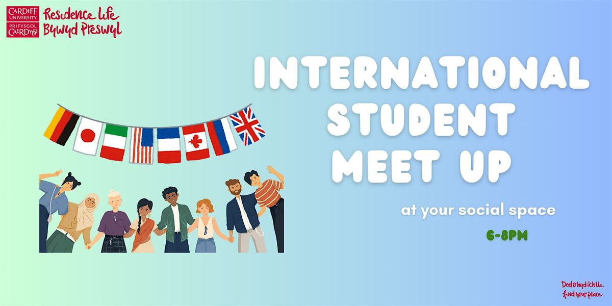 South Campus International Student Meet Up \u00a6 Cyfarch Myfyrwyr Rhyngwladol