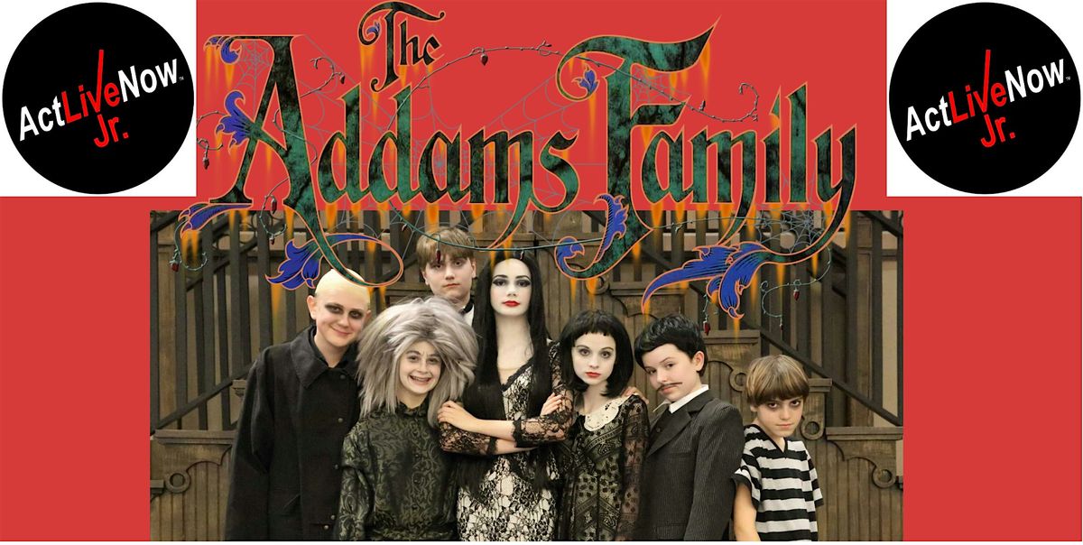 "The Addams Family" ActLiveNow Jr. Musical Theatre Workshop