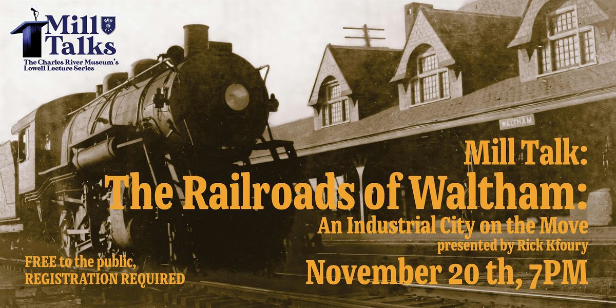 Mill Talk: The Railroads of Waltham: An Industrial City on the Move