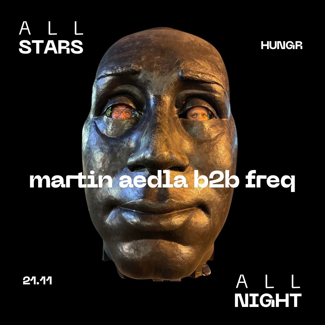 ALLSTARS ALLNITE ::: Martin Aedla b2b Freq