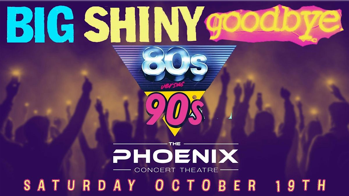 BIG SHINY GOODBYE 80s vs 90s BASH: Neon Nostalgic and Revolution Rock Revue