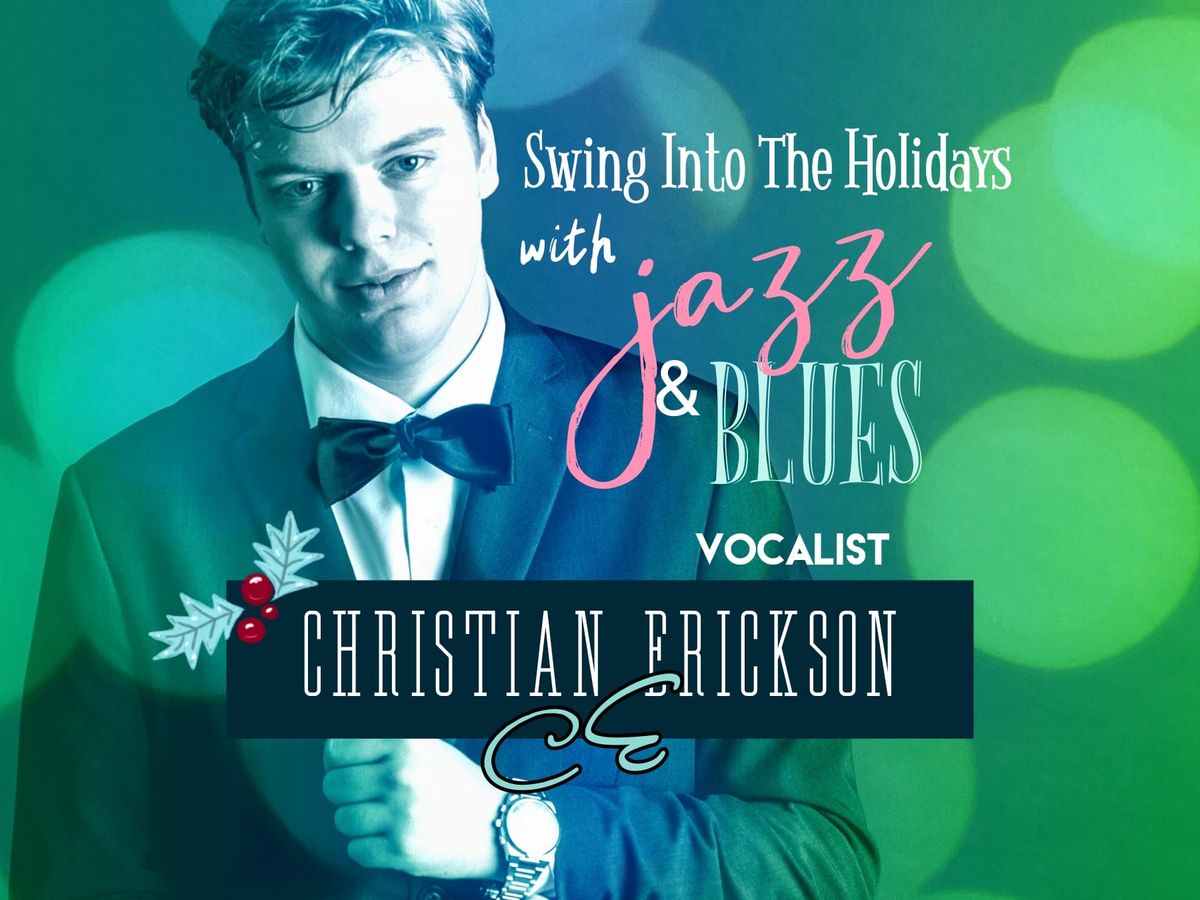 Jazz & Blues Vocalist Christian Erickson | Swing Into The Holidays