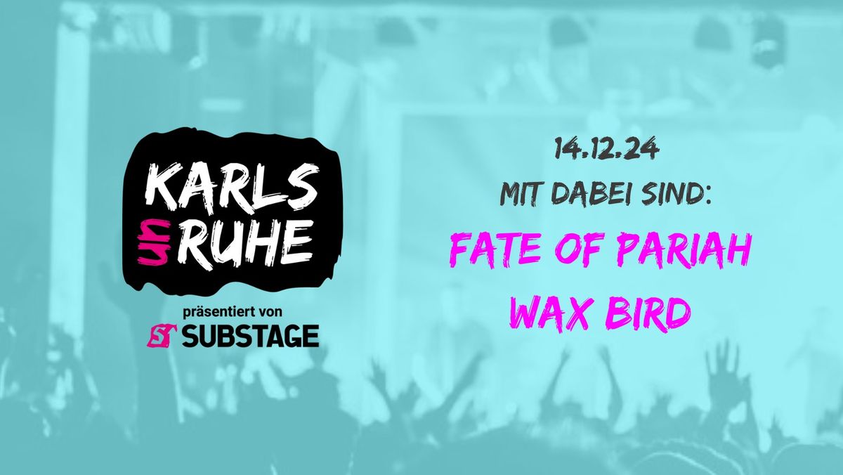 KARLSUNRUHE - FATE OF PARIAH + WAX BIRD