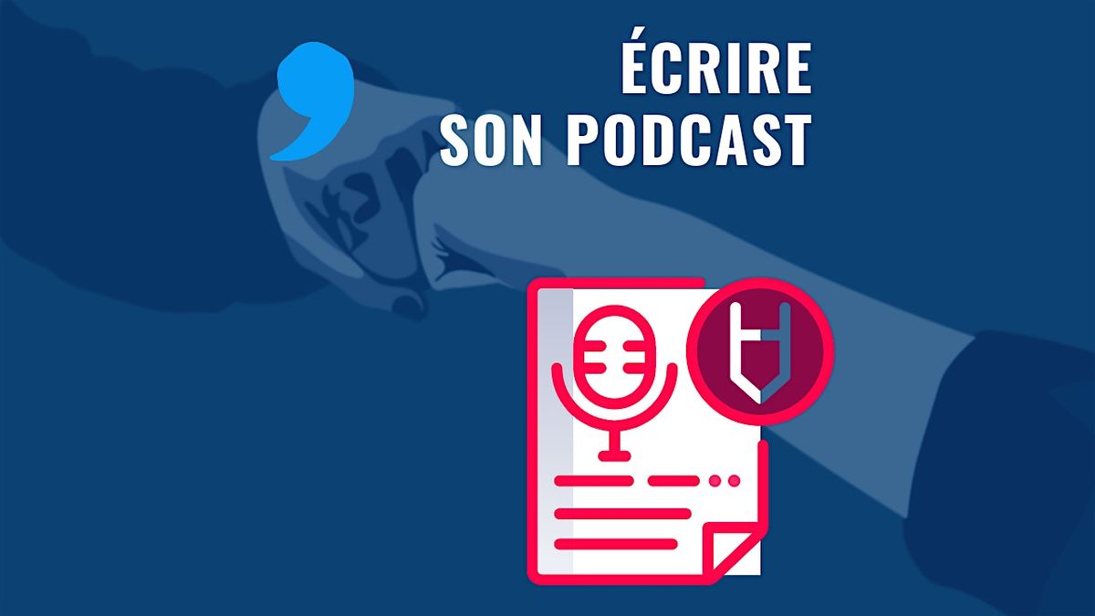 Atelier - \u00c9crire son podcast - Session novembre 2024