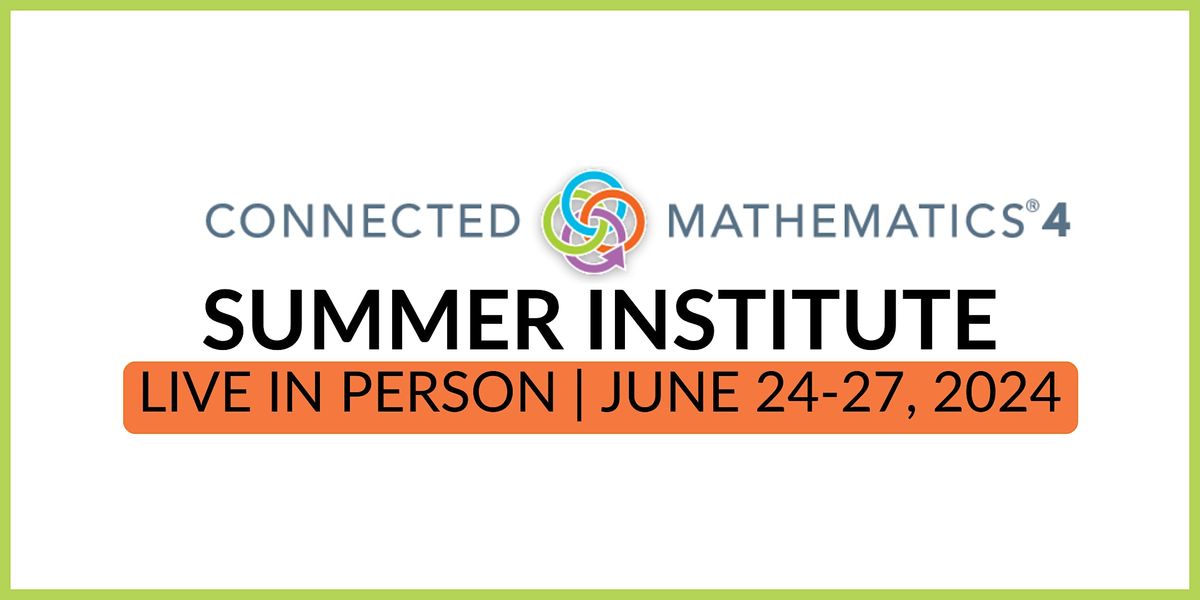 Connected Mathematics4 Summer Institute 2024