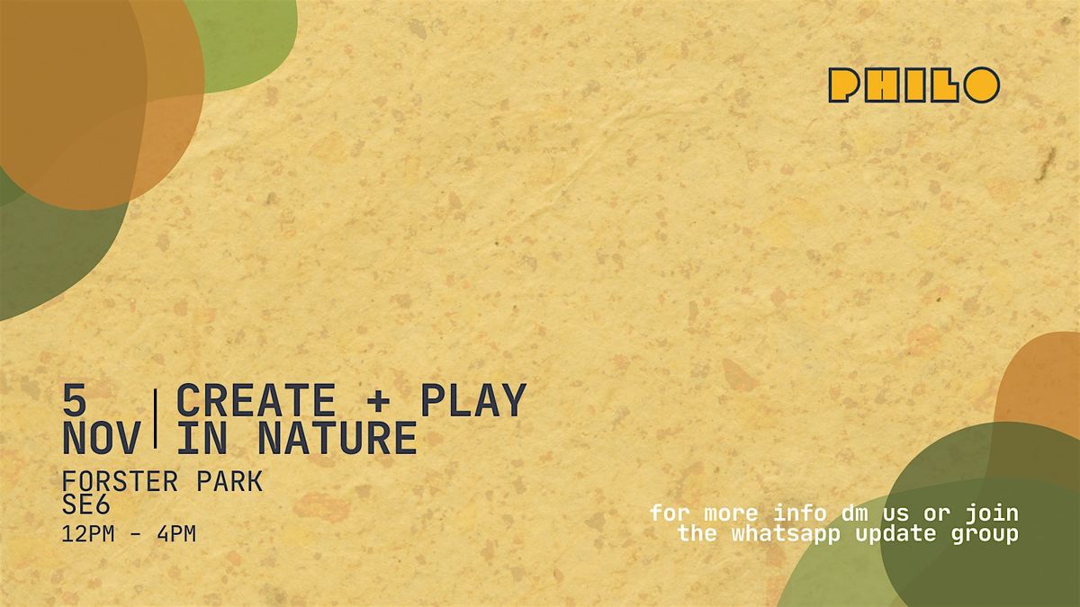 create + play in nature | philo