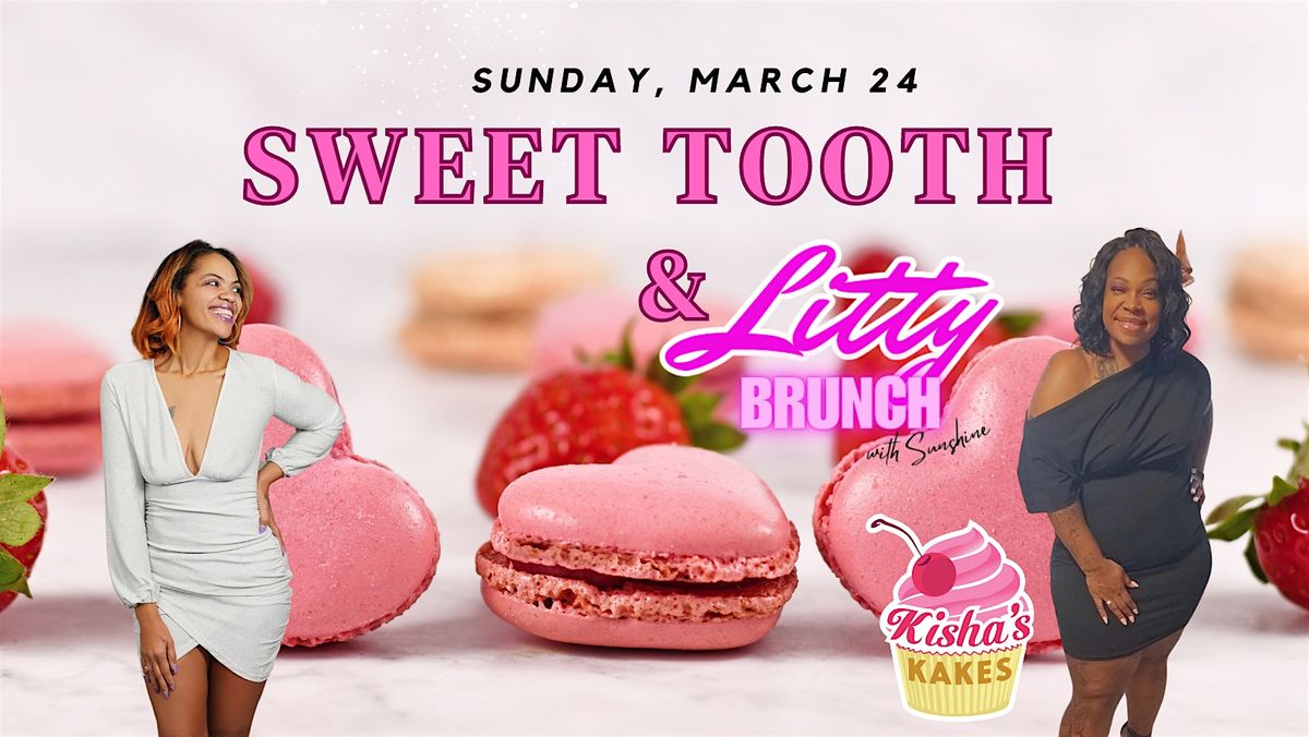 Sweet Tooth & Litty Brunch with Sunshine and Kishas Kakes!