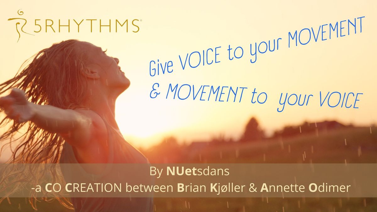 5Rhythms Dance - \u201cGive Voice to your Movement & Movement to your Voice\u201d