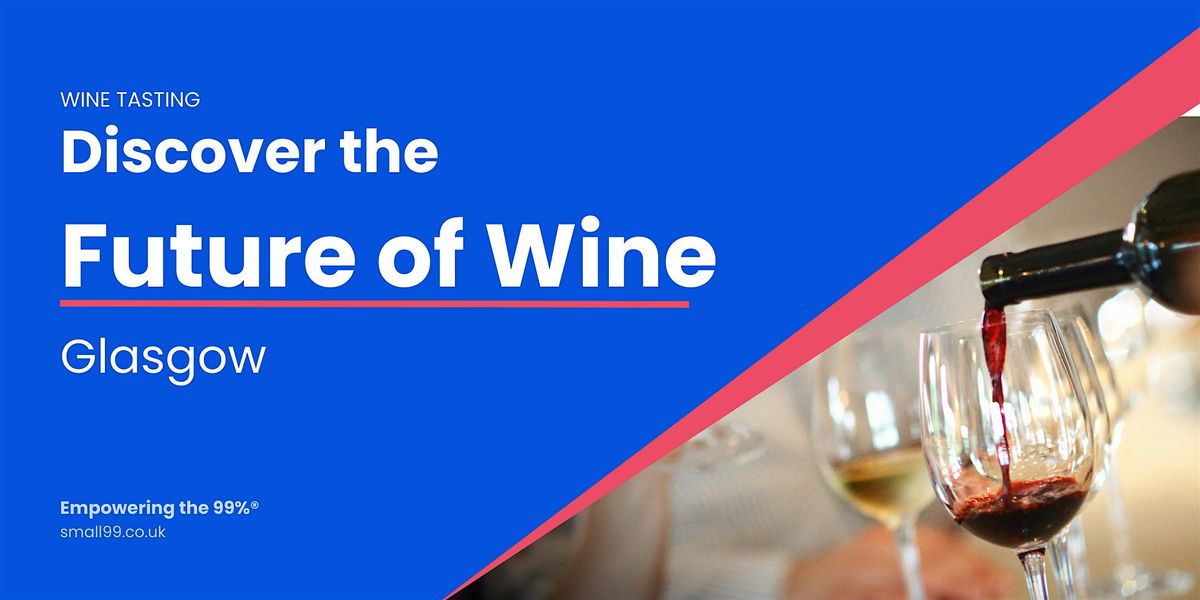 Discover the Future of Wine: Wine Tasting (Glasgow)