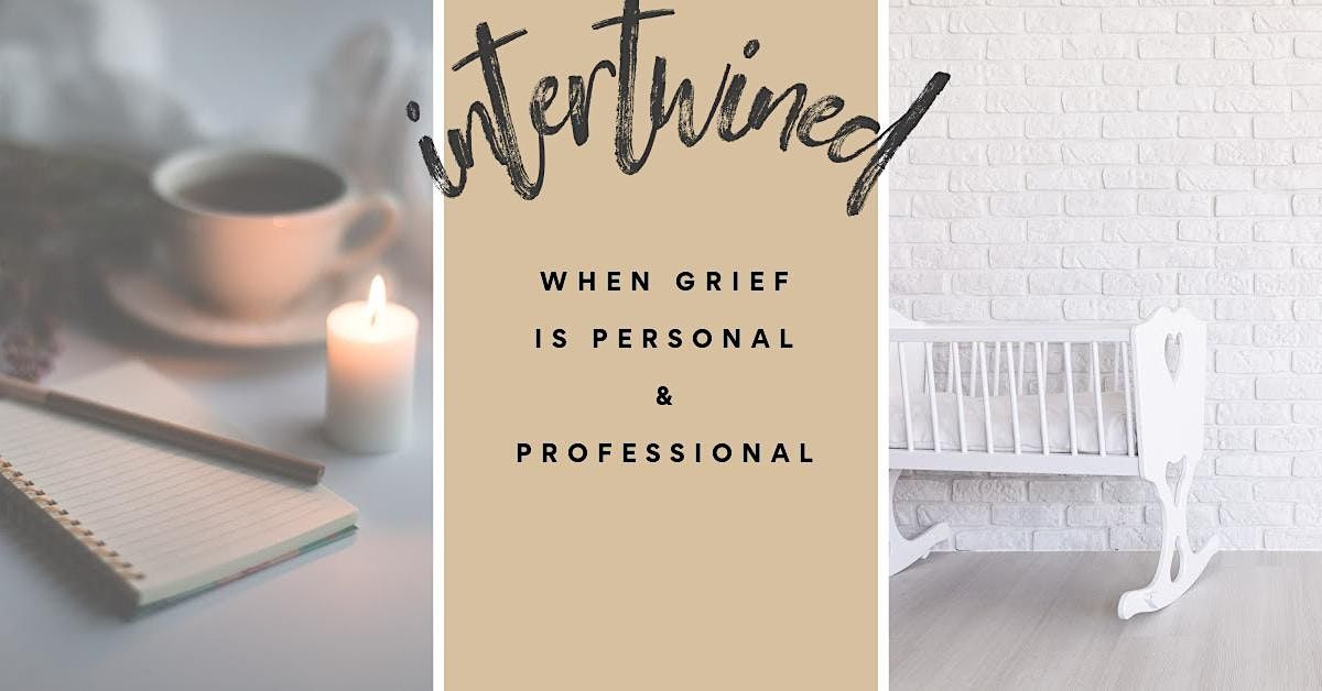 Intertwined: When Grief is Both Personal and Professional