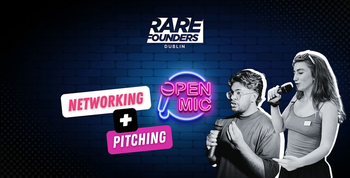 The Dublin Startup  Scene - Networking and  Open-Mic Pitching