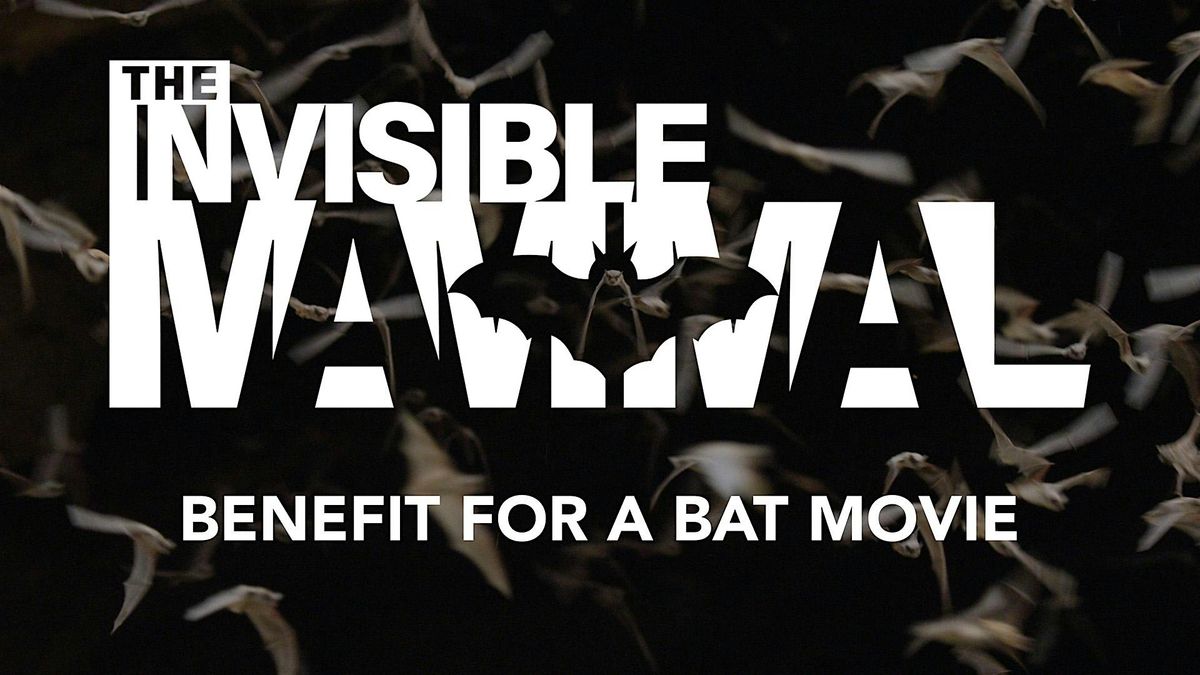 Benefit for a Bat Movie - A Fundraising Event for "The Invisible Mammal"