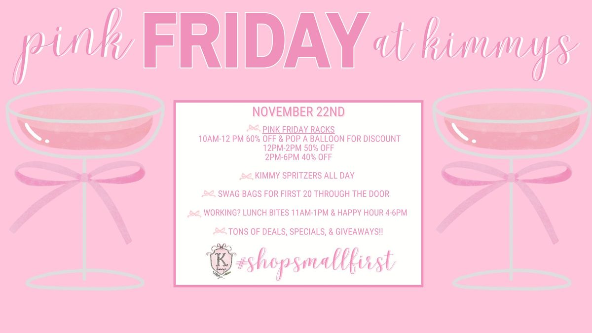 PINK FRIDAY @ BOTH KIMMY'S! FRI NOV 22