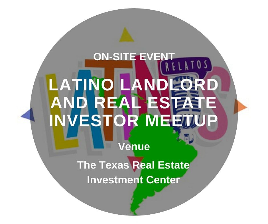 Latino Landlord And Real Estate Investor Meetup (On-Site Event)