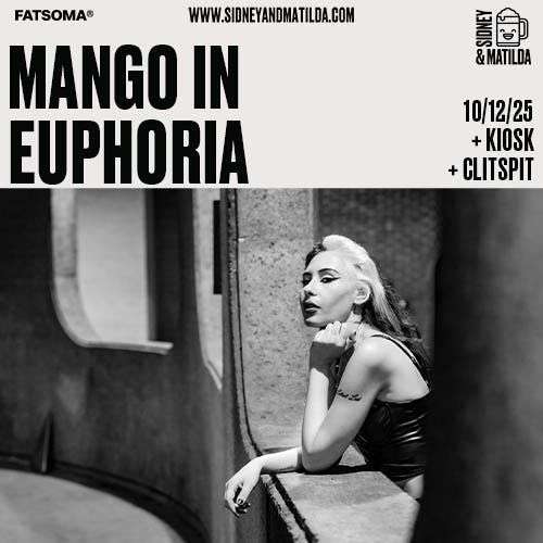 Mango In Euphoria + Kiosk + CLITSPIT
