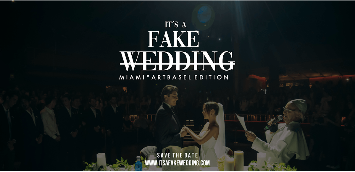 ITS A FAKE WEDDING MIAMI \/ ART BASEL EDITION