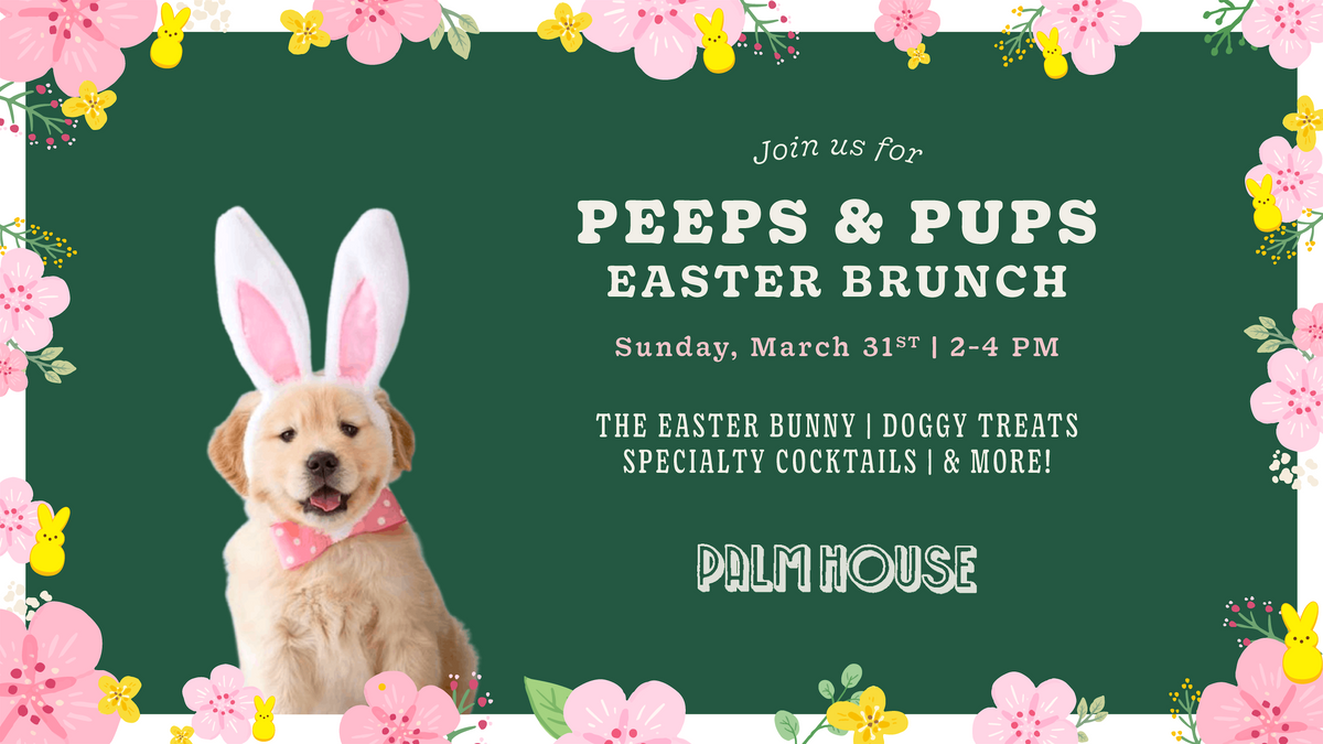 Palm House  2nd Annual Peep & Pups Doggy Brunch