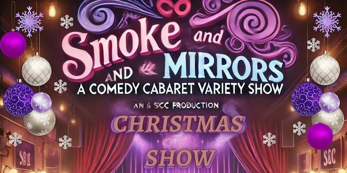 Smoke and Mirrors: A Christmas Comedy Cabaret Show!