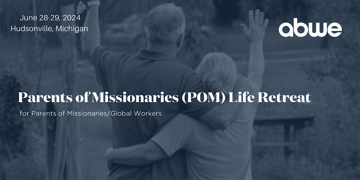 POM Life Retreat for Parents of Missionaries\/Global Workers-MI Conference