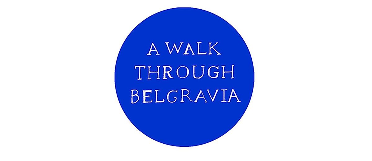 Behind the Blue Plaques.  A Walk Through Belgravia audio tour