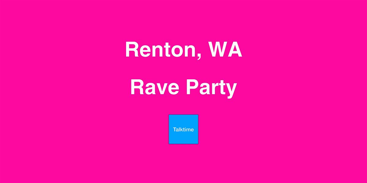 Rave Party - Renton