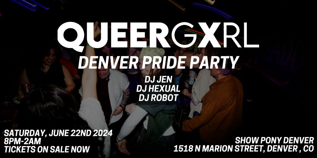QueerGxrl Denver Pride Party @ Show Pony Denver