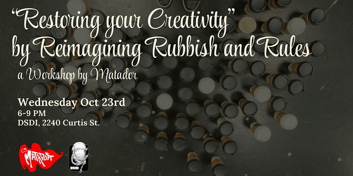 Workshop: "Restoring your Creativity" by Reimagining Rubbish and Rules