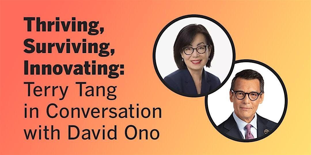 Thriving, Surviving, Innovating: Terry Tang in Conversation with David Ono