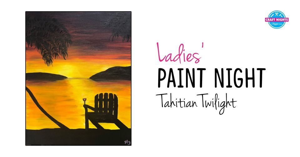 LADIES' PAINT NIGHT - Tahitian Twilight