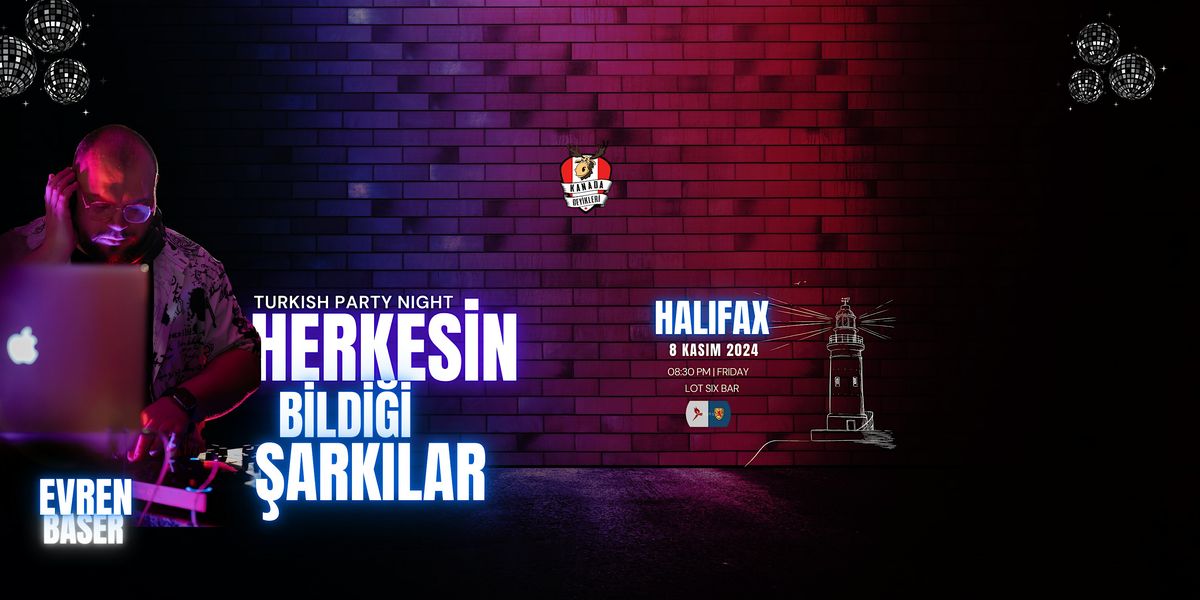 Turkish Party Night ' Herkesin Bildi\u011fi \u015eark\u0131lar ' HALIFAX