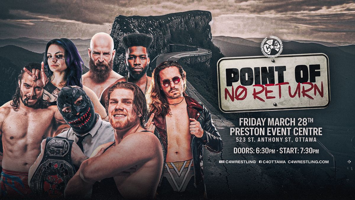 C*4 Wrestling presents\ufe0f\u200d \ufe0f\u200d\u26a0\ufe0f"POINT OF NO RETURN"\u26a0\ufe0f - March 28th, 2025