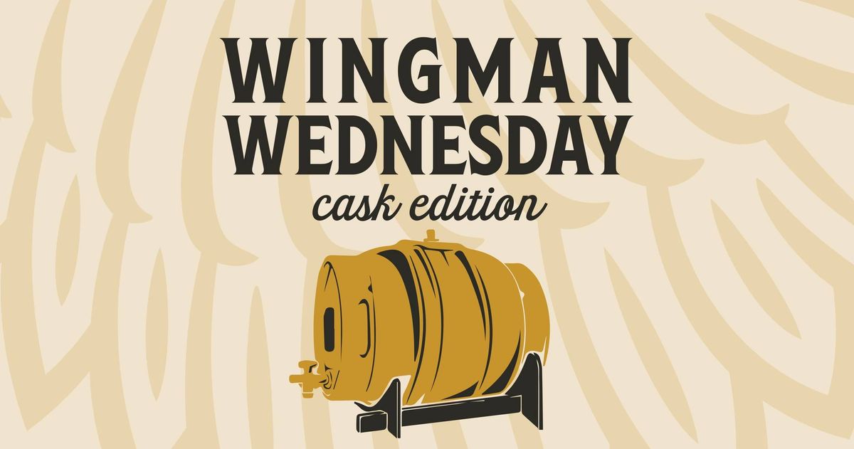 Wingman Wednesday: Cask Edition