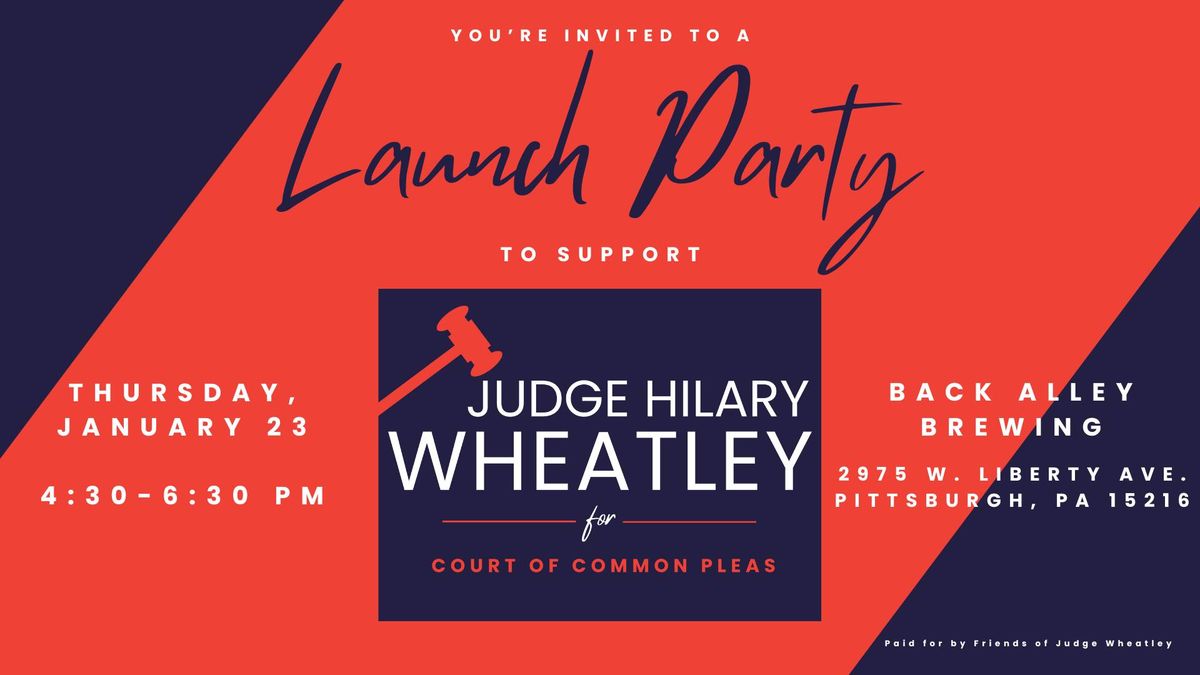 Judge Wheatley for Common Pleas Launch Party