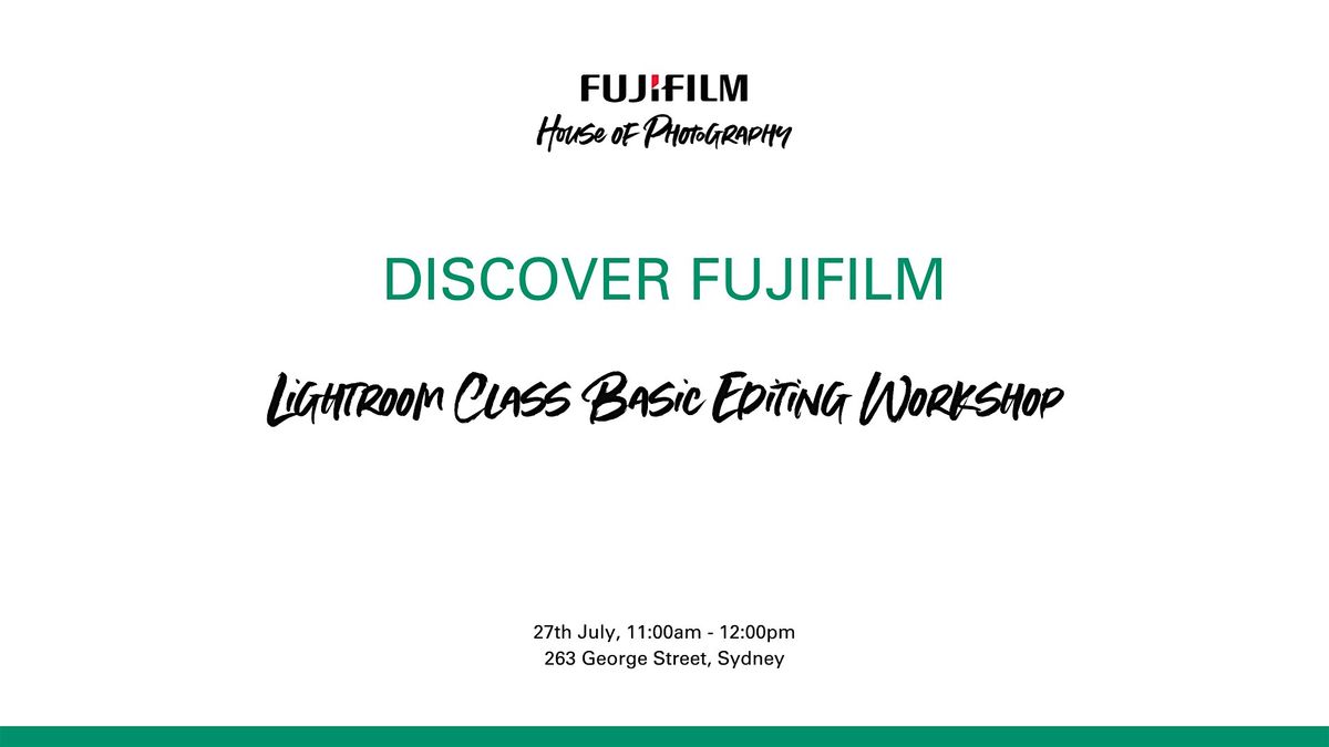 Discover Fujifilm: Lightroom Class Basic Editing Workshop