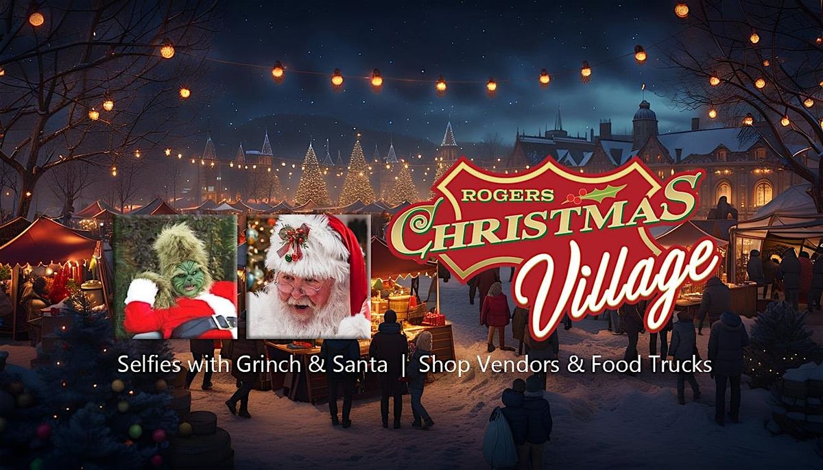 2nd Annual Rogers Christmas Village During Rogers Christmas Parade