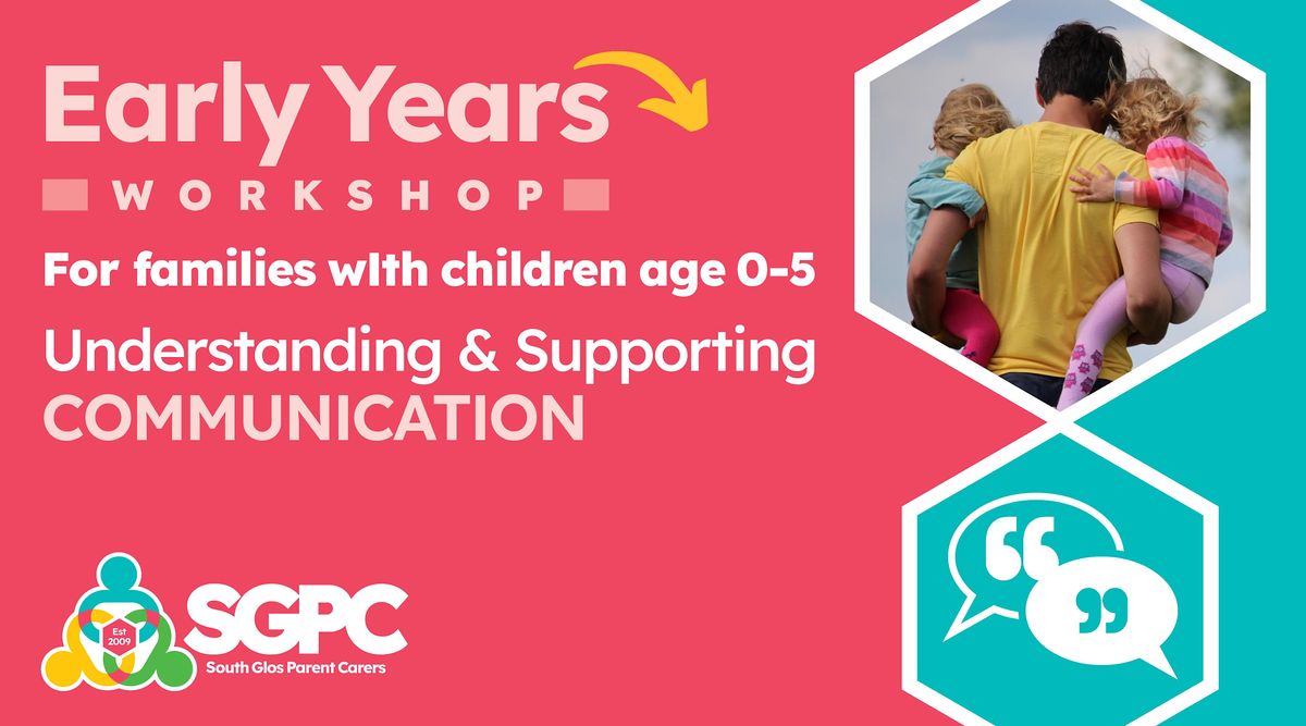 Understanding and Supporting Communication  for children aged 0-5 yrs